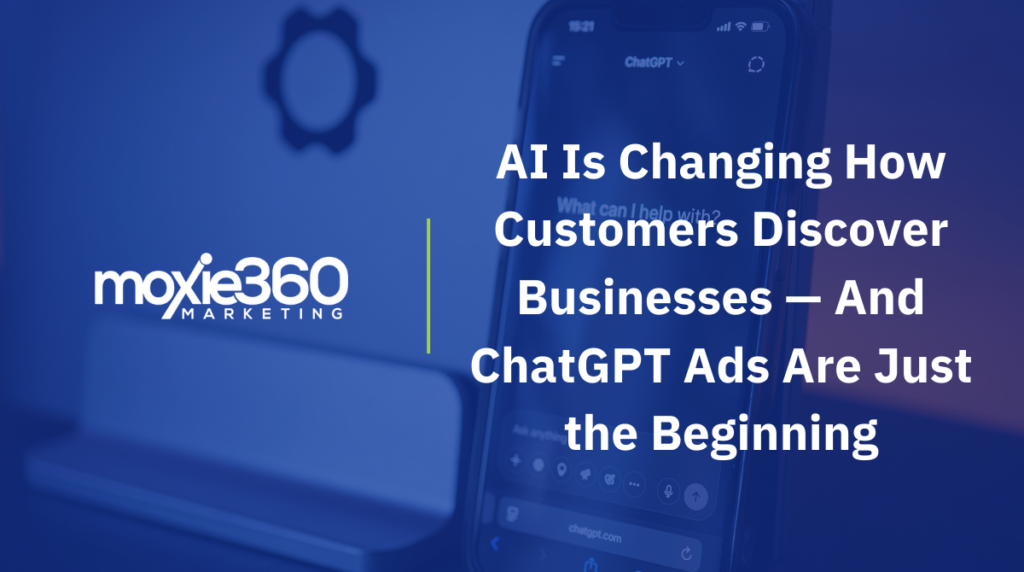 ChatGPT Ads: What Businesses Need to Know | Moxie360 Marketing