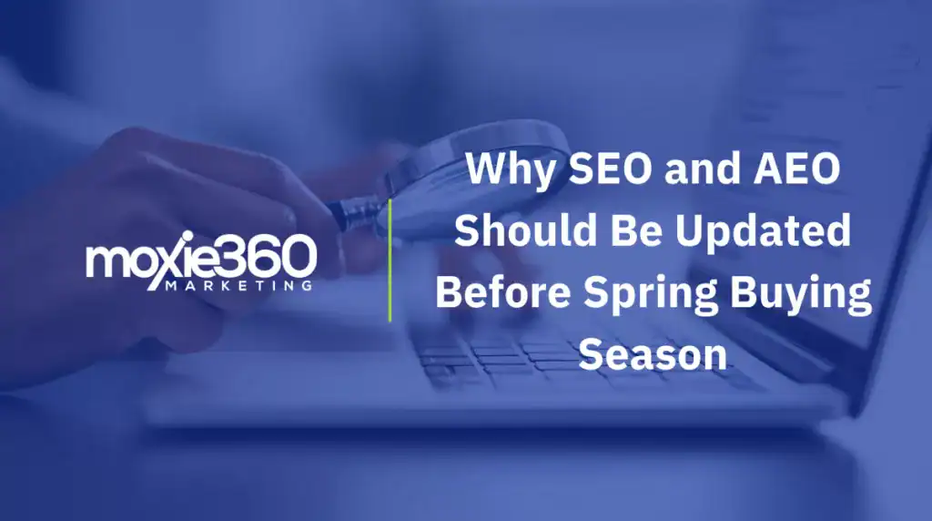 Why SEO and AEO Should Be Updated Before Spring Buying Season