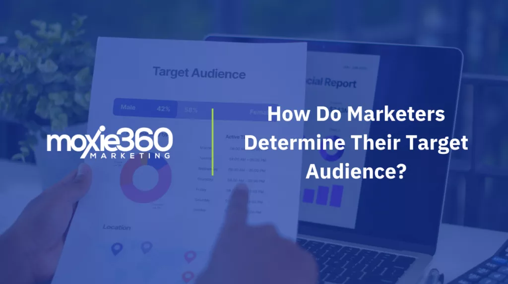 How Do Marketers Determine Their Target Audience? A Strategic Guide