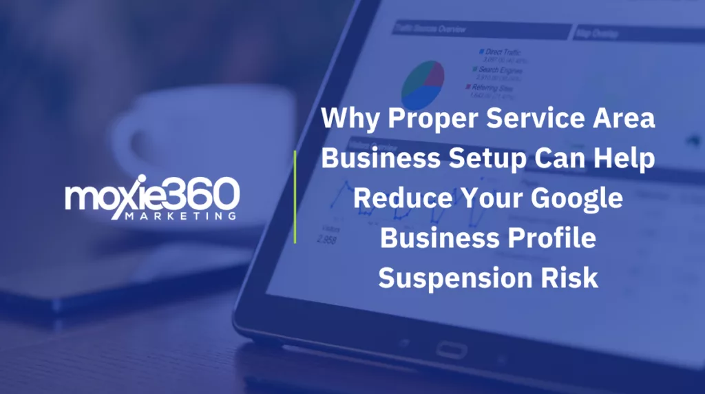 Why Proper Service Area Business Setup Can Help Reduce Your Google Business Profile Suspension Risk
