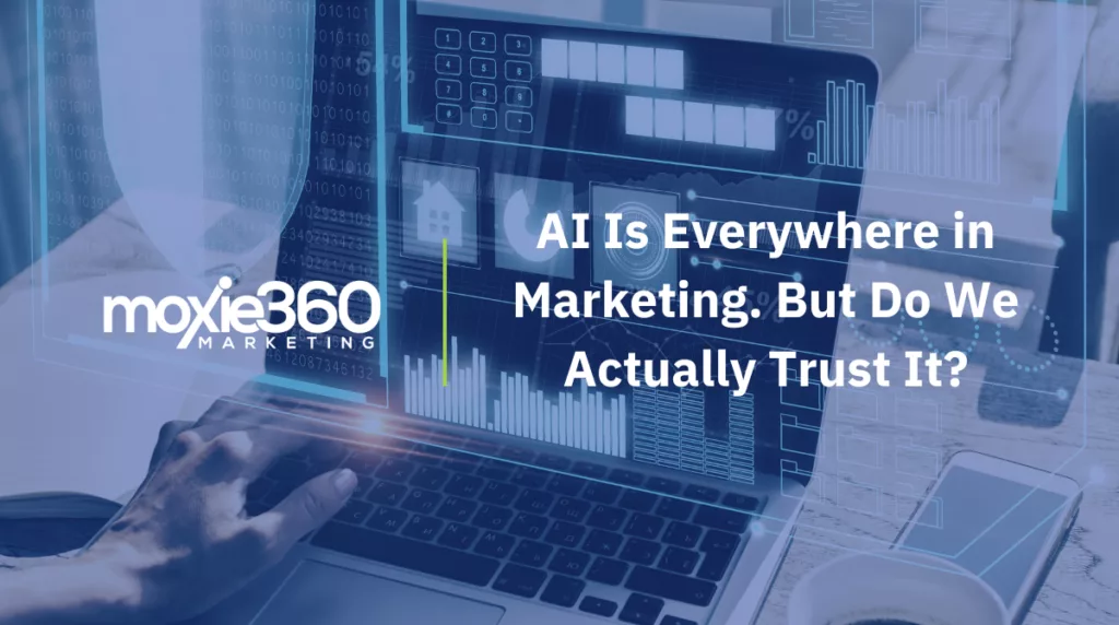 MOXIE - AI Is Everywhere in Marketing But Do We Actually Trust It