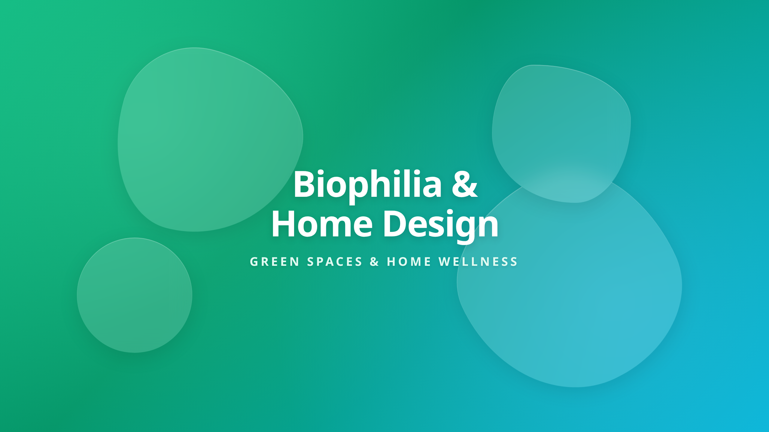 Biophilia and Home Design Cover - Why Green Spaces Make People Feel Better