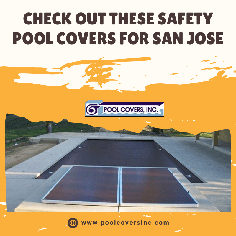 Check Out These Safety Pool Covers for San Jose