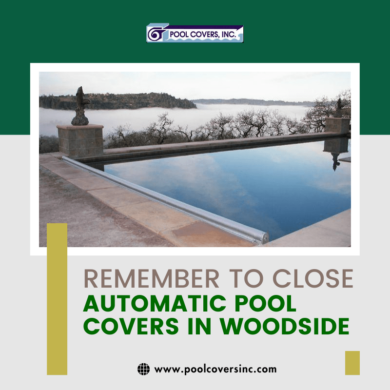 Remember to Close Automatic Pool Covers in Woodside