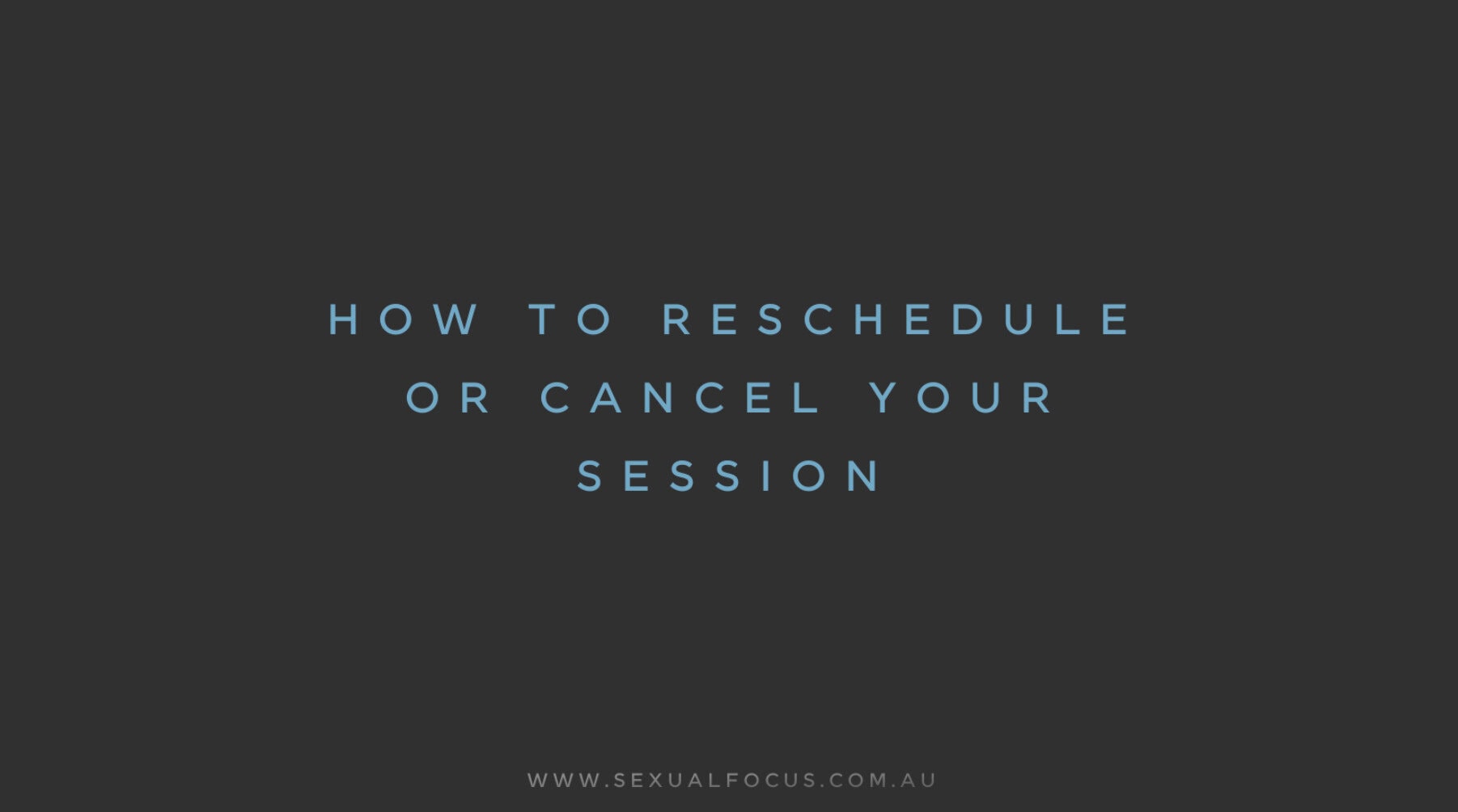 HOW TO CANCEL OR RESCHEDULE YOUR COUNSELLING SESSION