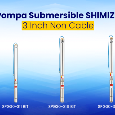 8 Keistimewaan Submersible SHIMIZU 3 Inch Non Cable Series