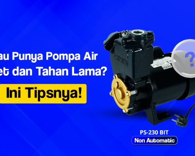 7 Tips Agar Pompa Air Lebih Awet dan Tahan Lama!
