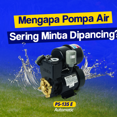 Pompa Air Sering Dipancing? Ketahui Penyebab dan Solusinya