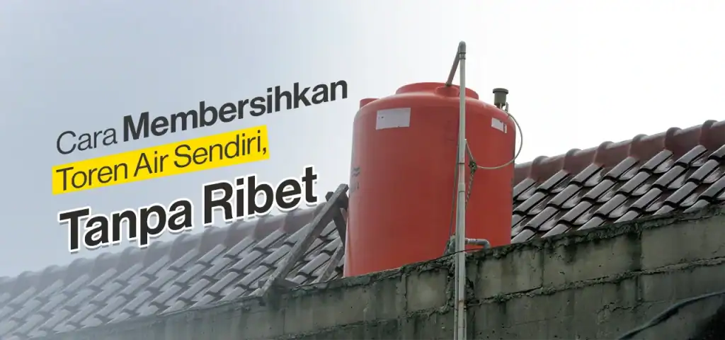 Cara Membersihkan Toren Air Sendiri