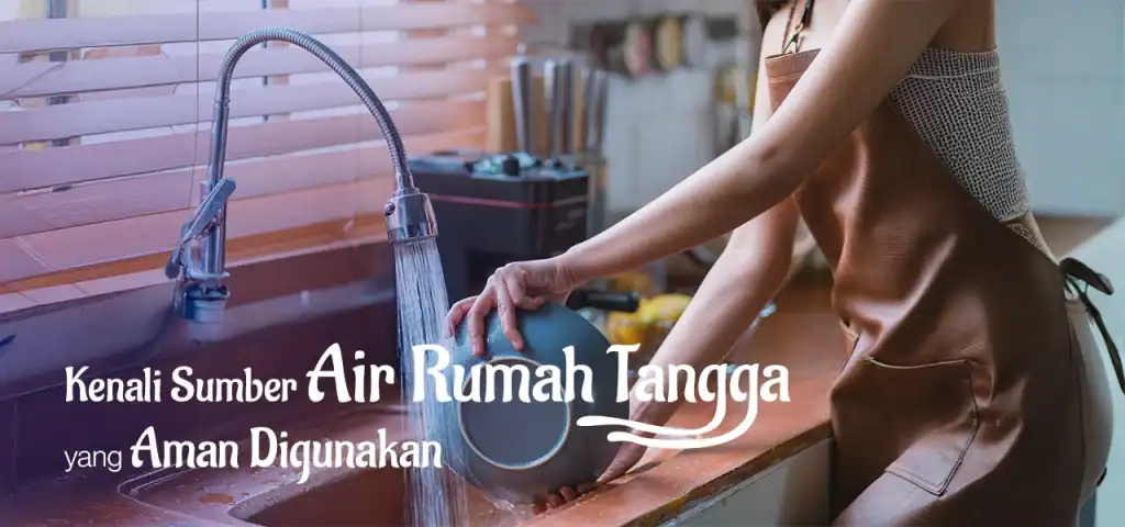 Sumber Air Rumah Tangga yang Aman Digunakan