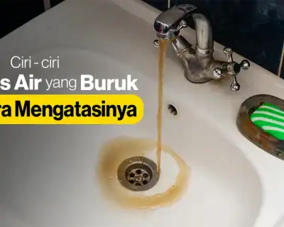 Tanda Kualitas Air Buruk dan Berbahaya, Awas!