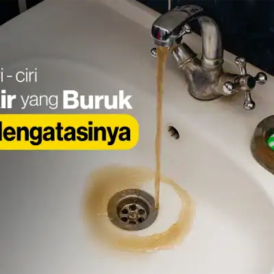 Tanda Kualitas Air Buruk dan Berbahaya, Awas!