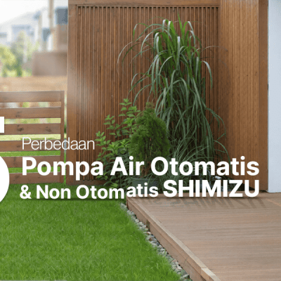 Perbedaan Pompa Air Otomatis dan Non Otomatis SHIMIZU
