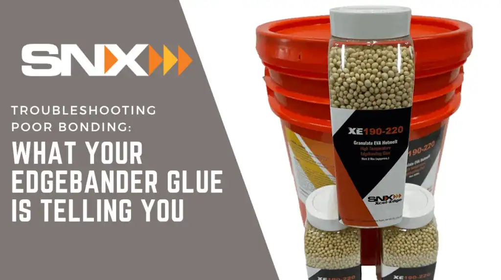 Troubleshooting Poor Bonding: What Your Edgebander Glue is Telling You