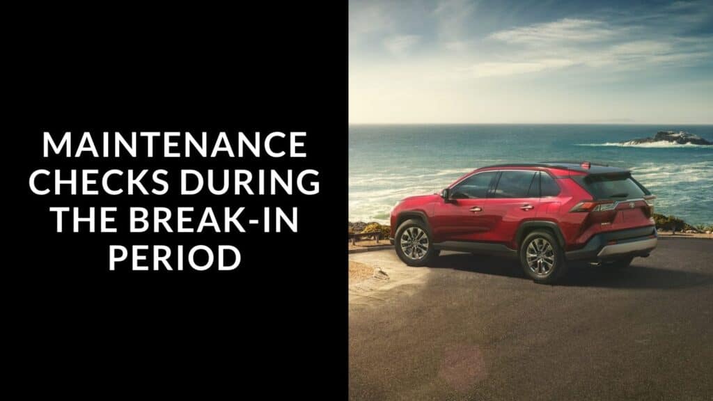 Maintenance Checks during the Break-In Period