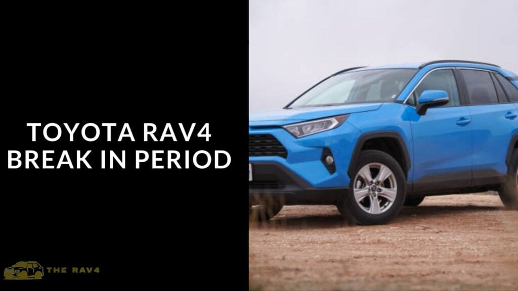 toyota rav4 break in period
