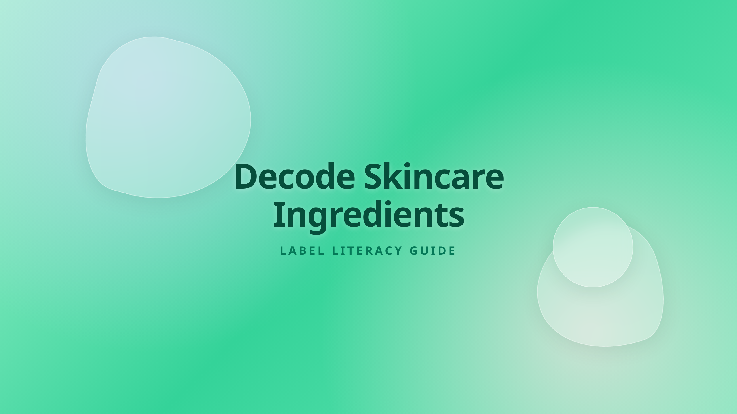 Skincare Ingredient Lists Decoded - How to read product labels like a pro