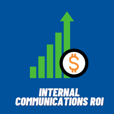 Internal Communications ROI Internal Communications ROI
