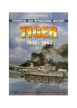 TECHNICAL AND OPERATIONAL HISTORY TIGER 1942-1943 VOL 1