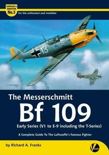 Airframe & Miniature No.5: The Messerschmitt Bf 109 - Early Series (V1 to E9 including the T-series)