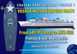 Coastal Craft History Volume 1.Vosper Motor Torpedo Boats