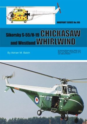 Warpaint 106.Sikorsky S-55/H19 Chickasaw and Westland Whirlwind.