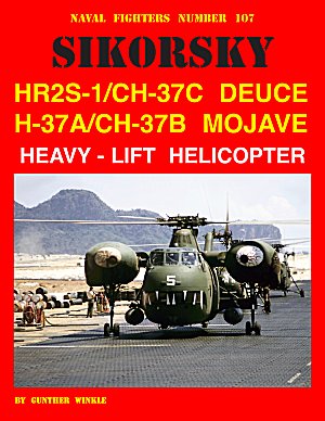 Naval Fighters 107.Sikorsky HR2S-1/CH-37C Deuce and H-37A/CH-37B Mojave