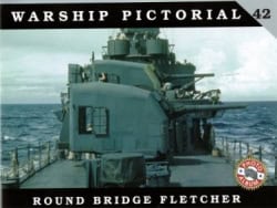 Warship Pictorial 42.Round Bridge Fletcher.