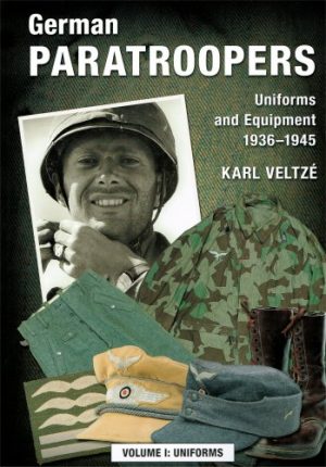 German Paratroopers Uniforms and Equipment 1936-1945 Volume 1