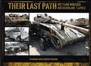 Their Last Path. IDF Tank Wrecks Merkava Mk. 1 & 2