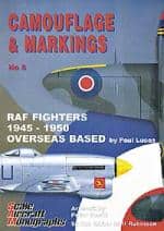Camouflage and Markings 5: RAF Fighters 1945-1950 Overseas Based