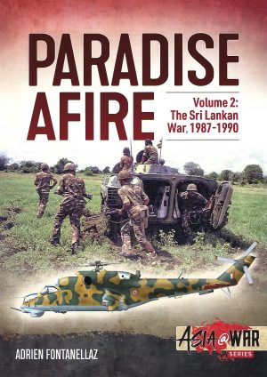 ASIA@WAR: PARADISE AFIRE VOLUME 2. THE SRI LANKAN WAR, 1987-1990