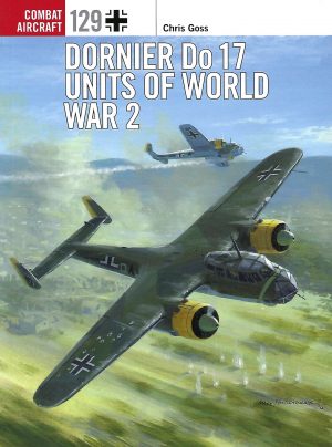 Combat Aircraft 129. Dornier Do17 Units of World War 2