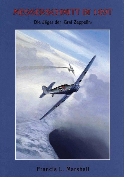 Messerschmitt Bf109T – Die Jager der Graf Zeppelin