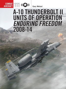 A-10 Thunderbolt II Units of Operation Enduring Freedom 2008-14 Combat Aircraft 111