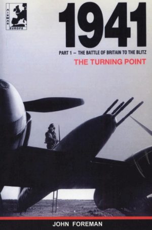1941 The Turning Point (Part 1 – The Battle of Britain to The Blitz)