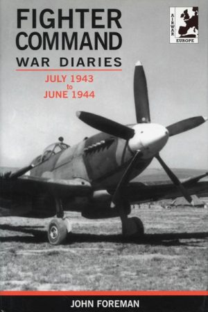 Fighter Command War Diary Series (Volume 4) by John Foreman