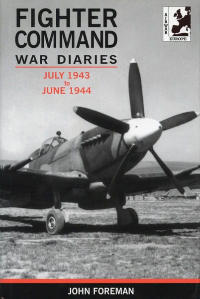 Fighter Command War Diary Series (Volume 4) by John Foreman