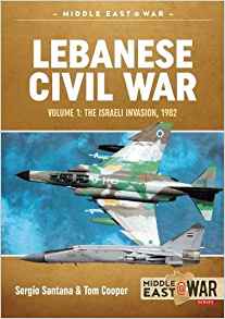 Lebanese Civil War: Volume 1: The Israeli Invasion, 1982 (Middle East@War)