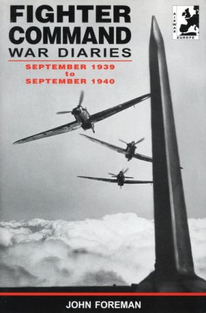 Fighter Command War Diaries Volume 1 – Sept 1939 / Sept 1940