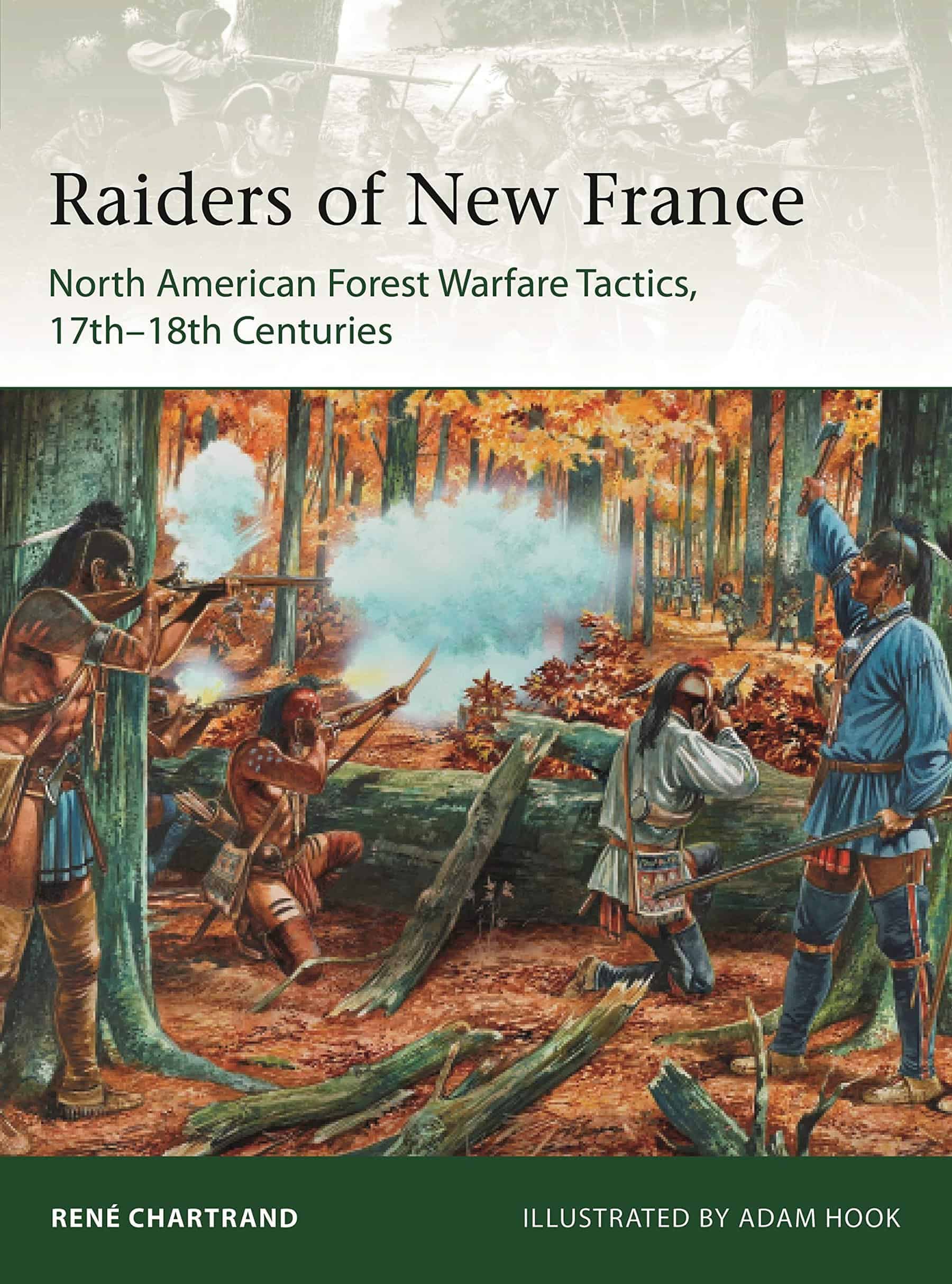 Raiders from New France: North American Forest Warfare Tactics, 17th–18th Centuries ELI 229