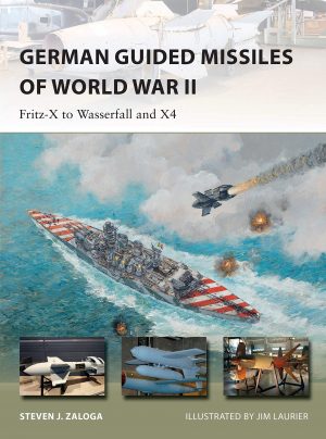 German Guided Missiles of World War II: Fritz-X to Wasserfall and X4  NVG 276