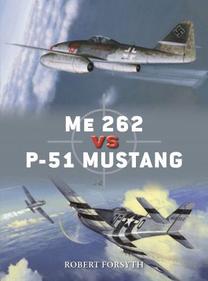 Me 262 vs P-51 Mustang: Europe 1944–45 ( Duel 100 )