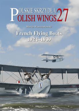 Polish Wings 27 French Flying Boats 1924-1939