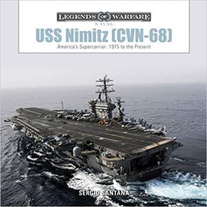 USS Nimitz (CVN-68): America’s Supercarrier: 1975 to the Present (Legends of Warfare: Naval)