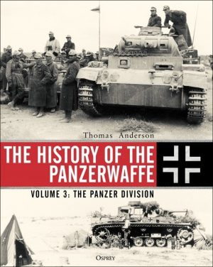 The History of the Panzerwaffe Volume 3: The Panzer Division
