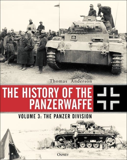 The History of the Panzerwaffe Volume 3: The Panzer Division