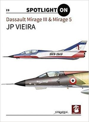 Spotlight on.Dassault Mirage III and Mirage 5