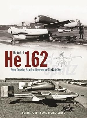 Heinkel He 162: From Drawing Board to Destruction - The Volkjage