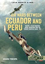 Latin America at War.17 Air Wars between Ecuador and Peru Volume 2